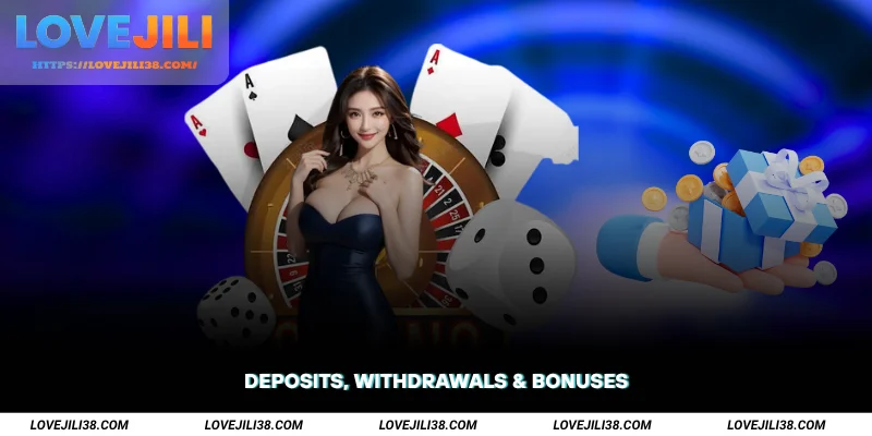 Deposits, Withdrawals & Bonuses