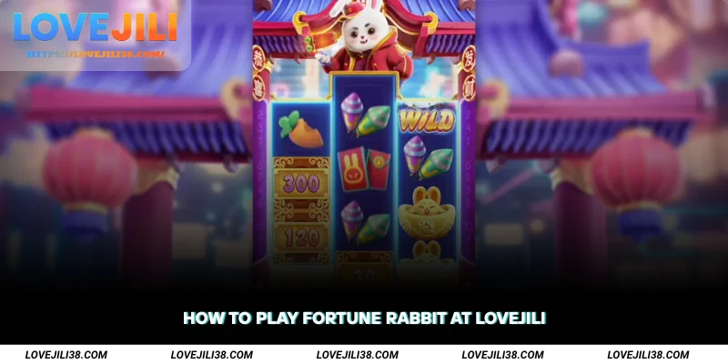 How to Play Fortune Rabbit at LOVEJILI