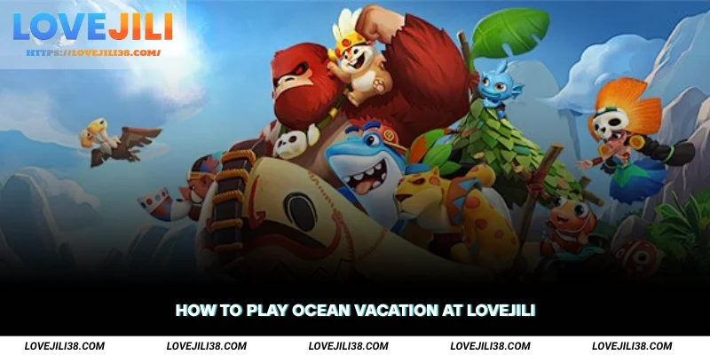 How to Play Ocean Vacation at LOVEJILI