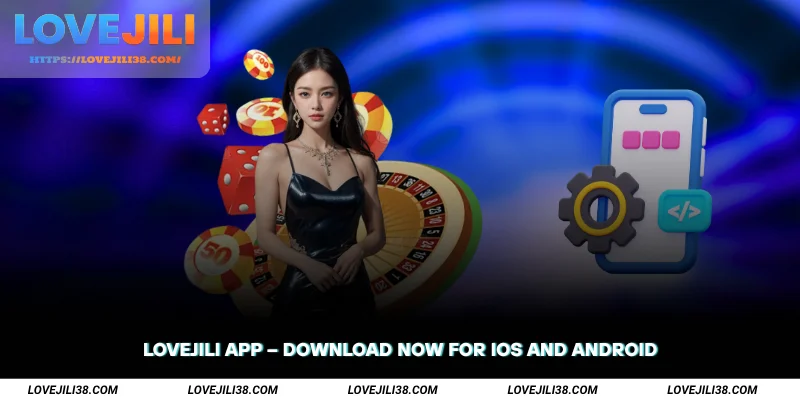 LOVEJILI App Download Now for iOS and Android