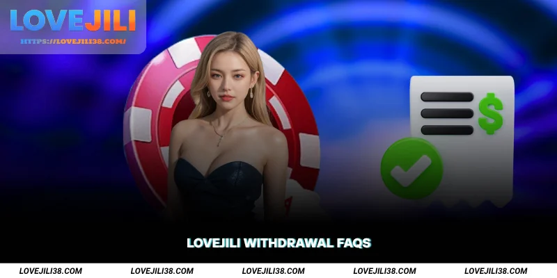 LOVEJILI Withdrawal FAQs