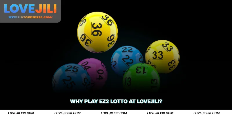 Why Play EZ2 Lotto at LOVEJILI