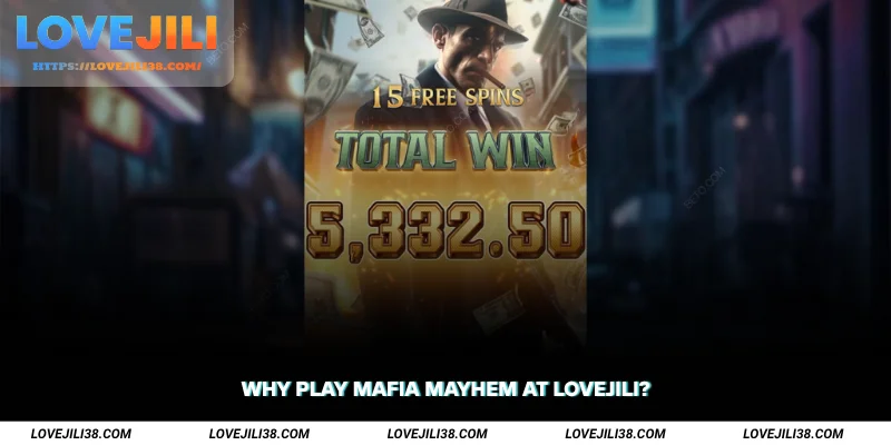 Why Play Mafia Mayhem at LOVEJILI